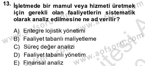 Lojistik Maliyetleri ve Raporlama 1 Dersi 2014 - 2015 Yılı Tek Ders Sınav Soruları 13. Soru