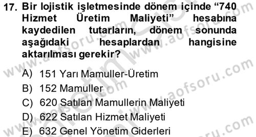 Lojistik Maliyetleri ve Raporlama 1 Dersi 2014 - 2015 Yılı Tek Ders Sınav Soruları 17. Soru