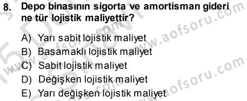 Lojistik Maliyetleri ve Raporlama 1 Dersi 2014 - 2015 Yılı Tek Ders Sınav Soruları 8. Soru
