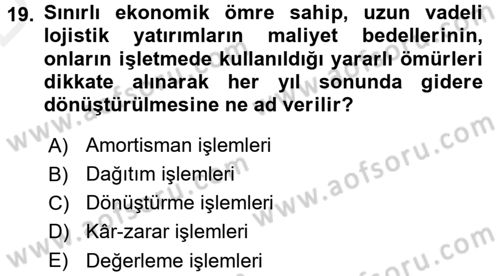Lojistik Maliyetleri ve Raporlama 1 Dersi 2015 - 2016 Yılı Tek Ders Sınav Soruları 19. Soru