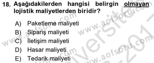 Lojistik Maliyetleri ve Raporlama 1 Dersi 2016 - 2017 Yılı (Vize) Ara Sınav Soruları 18. Soru