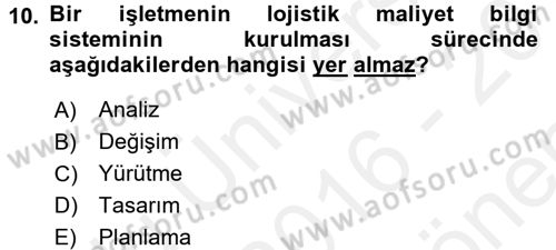 Lojistik Maliyetleri ve Raporlama 1 Dersi 2016 - 2017 Yılı (Final) Dönem Sonu Sınav Soruları 10. Soru