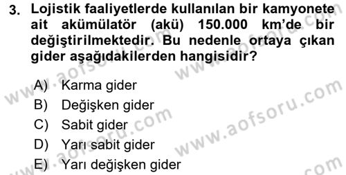 Lojistik Maliyetleri ve Raporlama 1 Dersi 2016 - 2017 Yılı (Final) Dönem Sonu Sınav Soruları 3. Soru