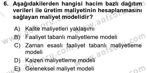 Lojistik Maliyetleri ve Raporlama 1 Dersi 2016 - 2017 Yılı (Final) Dönem Sonu Sınav Soruları 6. Soru