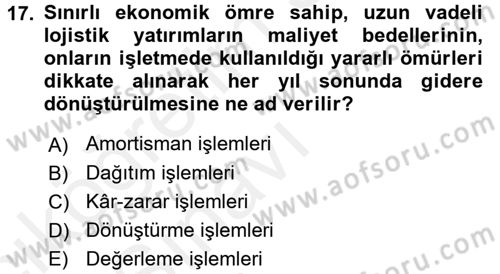 Lojistik Maliyetleri ve Raporlama 1 Dersi 2017 - 2018 Yılı 3 Ders Sınav Soruları 17. Soru
