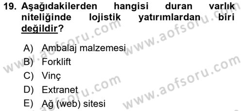 Lojistik Maliyetleri ve Raporlama 1 Dersi 2017 - 2018 Yılı 3 Ders Sınav Soruları 19. Soru
