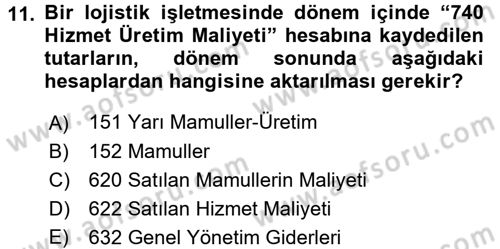 Lojistik Maliyetleri ve Raporlama 1 Dersi 2017 - 2018 Yılı (Final) Dönem Sonu Sınav Soruları 11. Soru