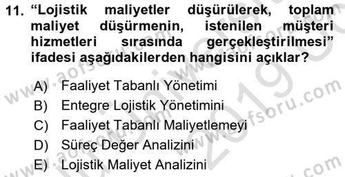 Lojistik Maliyetleri ve Raporlama 1 Dersi 2018 - 2019 Yılı 3 Ders Sınav Soruları 11. Soru