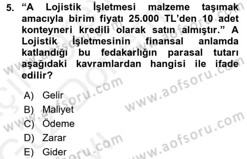 Lojistik Maliyetleri ve Raporlama 1 Dersi 2018 - 2019 Yılı (Vize) Ara Sınav Soruları 5. Soru
