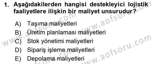 Lojistik Maliyetleri ve Raporlama 1 Dersi 2018 - 2019 Yılı (Final) Dönem Sonu Sınav Soruları 1. Soru