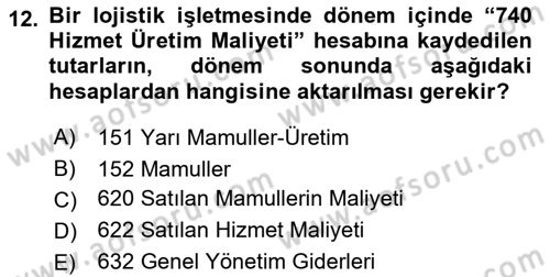 Lojistik Maliyetleri ve Raporlama 1 Dersi 2018 - 2019 Yılı Yaz Okulu Sınav Soruları 12. Soru