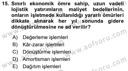 Lojistik Maliyetleri ve Raporlama 1 Dersi 2018 - 2019 Yılı Yaz Okulu Sınav Soruları 15. Soru