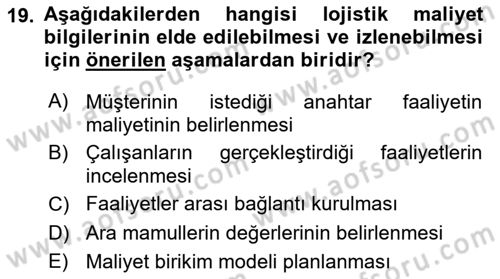 Lojistik Maliyetleri ve Raporlama 1 Dersi 2018 - 2019 Yılı Yaz Okulu Sınav Soruları 19. Soru
