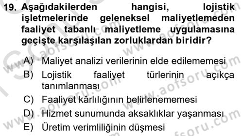 Lojistik Maliyetleri ve Raporlama 1 Dersi 2019 - 2020 Yılı (Final) Dönem Sonu Sınav Soruları 19. Soru