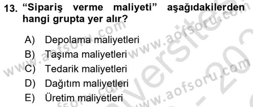 Lojistik Maliyetleri ve Raporlama 1 Dersi 2020 - 2021 Yılı Yaz Okulu Sınav Soruları 13. Soru