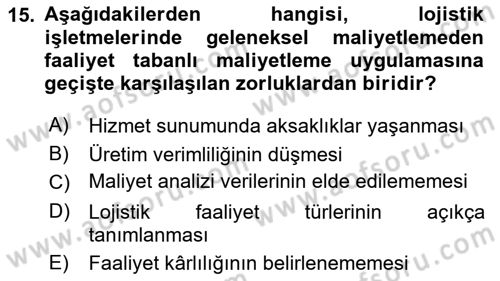 Lojistik Maliyetleri ve Raporlama 1 Dersi 2020 - 2021 Yılı Yaz Okulu Sınav Soruları 15. Soru