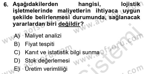 Lojistik Maliyetleri ve Raporlama 1 Dersi 2021 - 2022 Yılı Yaz Okulu Sınav Soruları 6. Soru
