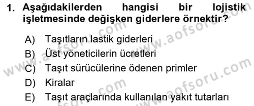 Lojistik Maliyetleri ve Raporlama 1 Dersi Ara Sınavı Deneme Sınav Soruları 1. Soru