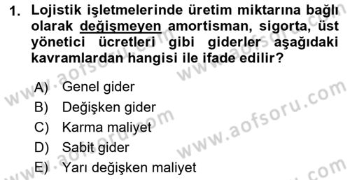 Lojistik Maliyetleri ve Raporlama 1 Dersi 2022 - 2023 Yılı (Final) Dönem Sonu Sınav Soruları 1. Soru