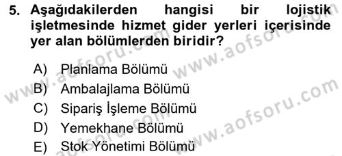 Lojistik Maliyetleri ve Raporlama 1 Dersi 2022 - 2023 Yılı (Final) Dönem Sonu Sınav Soruları 5. Soru