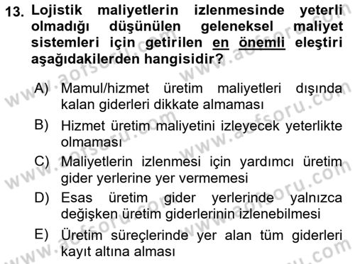 Lojistik Maliyetleri ve Raporlama 1 Dersi 2022 - 2023 Yılı Yaz Okulu Sınav Soruları 13. Soru