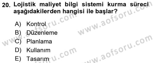 Lojistik Maliyetleri ve Raporlama 1 Dersi 2022 - 2023 Yılı Yaz Okulu Sınav Soruları 20. Soru