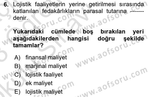 Lojistik Maliyetleri ve Raporlama 1 Dersi 2022 - 2023 Yılı Yaz Okulu Sınav Soruları 6. Soru