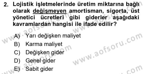 Lojistik Maliyetleri ve Raporlama 1 Dersi Ara Sınavı Deneme Sınav Soruları 2. Soru