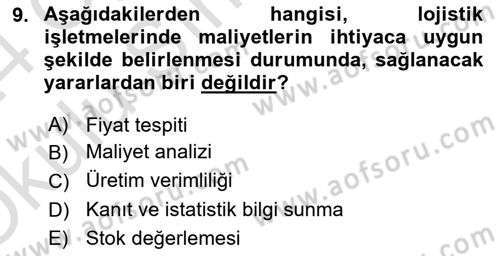 Lojistik Maliyetleri ve Raporlama 1 Dersi 2023 - 2024 Yılı Yaz Okulu Sınav Soruları 9. Soru