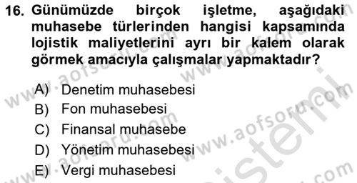 Lojistik Maliyetleri ve Raporlama 1 Dersi Ara Sınavı Deneme Sınav Soruları 16. Soru