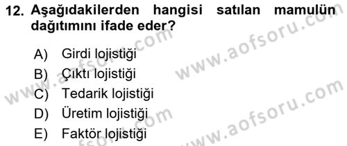 Lojistik Maliyetleri ve Raporlama 1 Dersi 2024 - 2025 Yılı (Final) Dönem Sonu Sınav Soruları 12. Soru