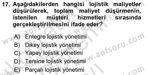 Lojistik Maliyetleri ve Raporlama 1 Dersi 2024 - 2025 Yılı (Final) Dönem Sonu Sınav Soruları 17. Soru