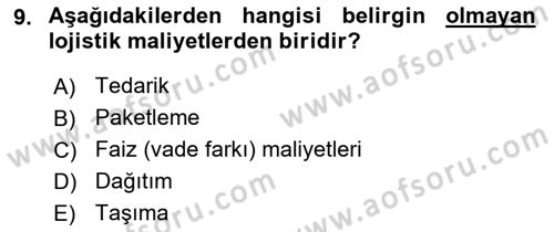 Lojistik Maliyetleri ve Raporlama 1 Dersi 2024 - 2025 Yılı (Final) Dönem Sonu Sınav Soruları 9. Soru