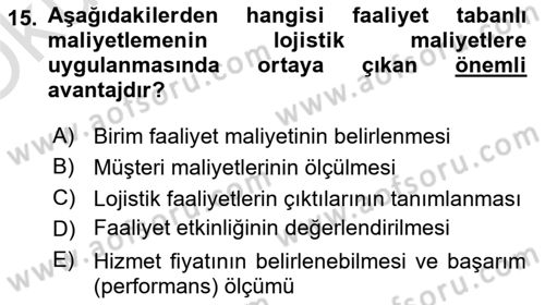 Lojistik Maliyetleri ve Raporlama 1 Dersi 2024 - 2025 Yılı Yaz Okulu Sınav Soruları 15. Soru
