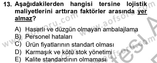 Lojistik Maliyetleri ve Raporlama 2 Dersi 2012 - 2013 Yılı (Vize) Ara Sınav Soruları 13. Soru