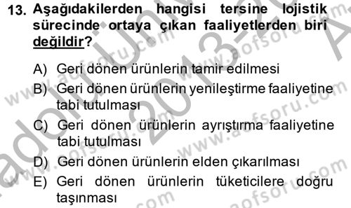 Lojistik Maliyetleri ve Raporlama 2 Dersi 2013 - 2014 Yılı (Vize) Ara Sınav Soruları 13. Soru