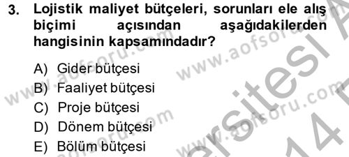 Lojistik Maliyetleri ve Raporlama 2 Dersi 2013 - 2014 Yılı (Vize) Ara Sınav Soruları 3. Soru
