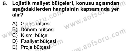 Lojistik Maliyetleri ve Raporlama 2 Dersi 2014 - 2015 Yılı (Vize) Ara Sınav Soruları 5. Soru