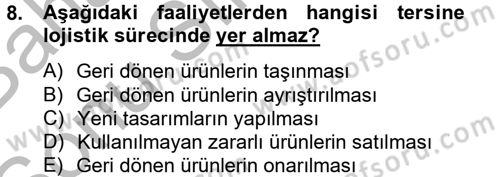 Lojistik Maliyetleri ve Raporlama 2 Dersi 2014 - 2015 Yılı (Final) Dönem Sonu Sınav Soruları 8. Soru