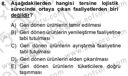 Lojistik Maliyetleri ve Raporlama 2 Dersi 2014 - 2015 Yılı Tek Ders Sınav Soruları 8. Soru