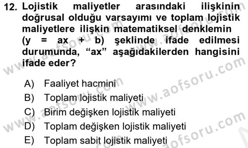 Lojistik Maliyetleri ve Raporlama 2 Dersi 2015 - 2016 Yılı Tek Ders Sınavı 12. Soru