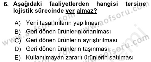 Lojistik Maliyetleri ve Raporlama 2 Dersi 2015 - 2016 Yılı Tek Ders Sınav Soruları 6. Soru