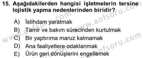 Lojistik Maliyetleri ve Raporlama 2 Dersi 2016 - 2017 Yılı (Vize) Ara Sınav Soruları 15. Soru