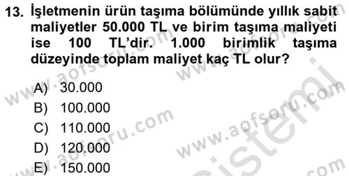 Lojistik Maliyetleri ve Raporlama 2 Dersi 2016 - 2017 Yılı (Final) Dönem Sonu Sınavı 13. Soru