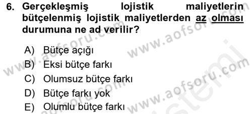 Lojistik Maliyetleri ve Raporlama 2 Dersi 2017 - 2018 Yılı 3 Ders Sınav Soruları 6. Soru