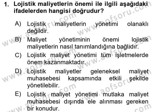 Lojistik Maliyetleri ve Raporlama 2 Dersi 2017 - 2018 Yılı (Vize) Ara Sınav Soruları 1. Soru