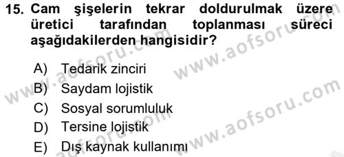 Lojistik Maliyetleri ve Raporlama 2 Dersi 2017 - 2018 Yılı (Vize) Ara Sınav Soruları 15. Soru