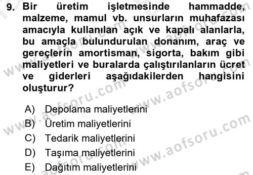 Lojistik Maliyetleri ve Raporlama 2 Dersi 2017 - 2018 Yılı (Vize) Ara Sınav Soruları 9. Soru