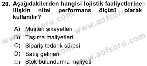Lojistik Maliyetleri ve Raporlama 2 Dersi 2017 - 2018 Yılı (Final) Dönem Sonu Sınav Soruları 20. Soru