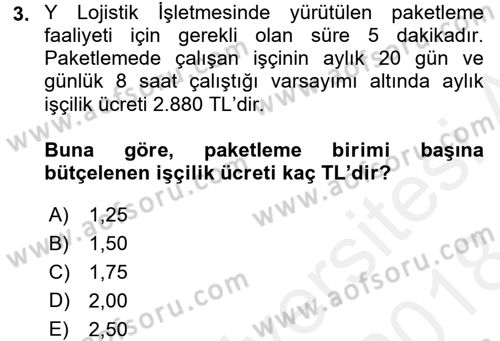 Lojistik Maliyetleri ve Raporlama 2 Dersi 2017 - 2018 Yılı (Final) Dönem Sonu Sınav Soruları 3. Soru